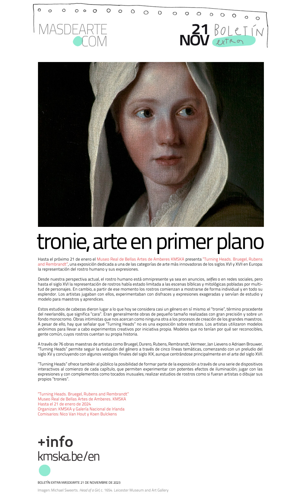 Extra masdearte: Turning Heads. Bruegel, Rubens and Rembrandt, en el KMSKA. Tronies o el arte del primer plano. 
76 obras maestras.
