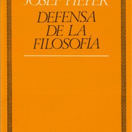 JOSEF PIEPER. DEFENSA DE LA FILOSOFÍA. Herder, 1989