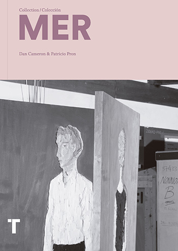 Colección MER. Publicación de Dan Cameron y Patricio Pron. Editorial Turner