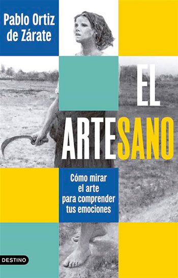 El arteSano: Cómo mirar el arte para comprender tus emociones (Imago Mundi). Pablo Ortiz de Zárate