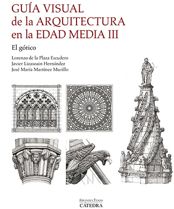 Guía visual de la arquitectura en la Edad Media III. El gótico. Grandes Temas Cátedra
