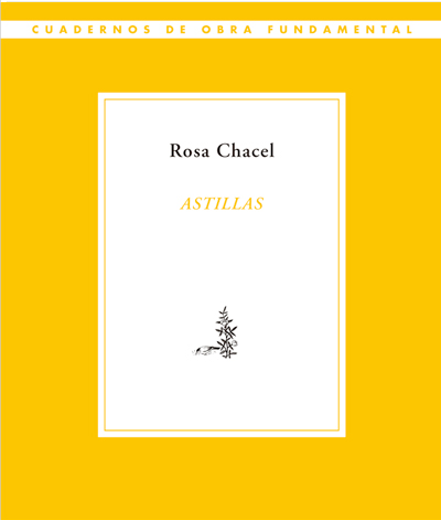 Rosa Chacel. Astillas. Colección Cuadernos de Obra Fundamental de la Fundación Banco Santader