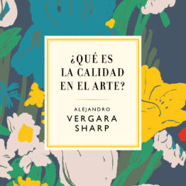 Alejandro Vergara. ¿Qué es la calidad en el arte?