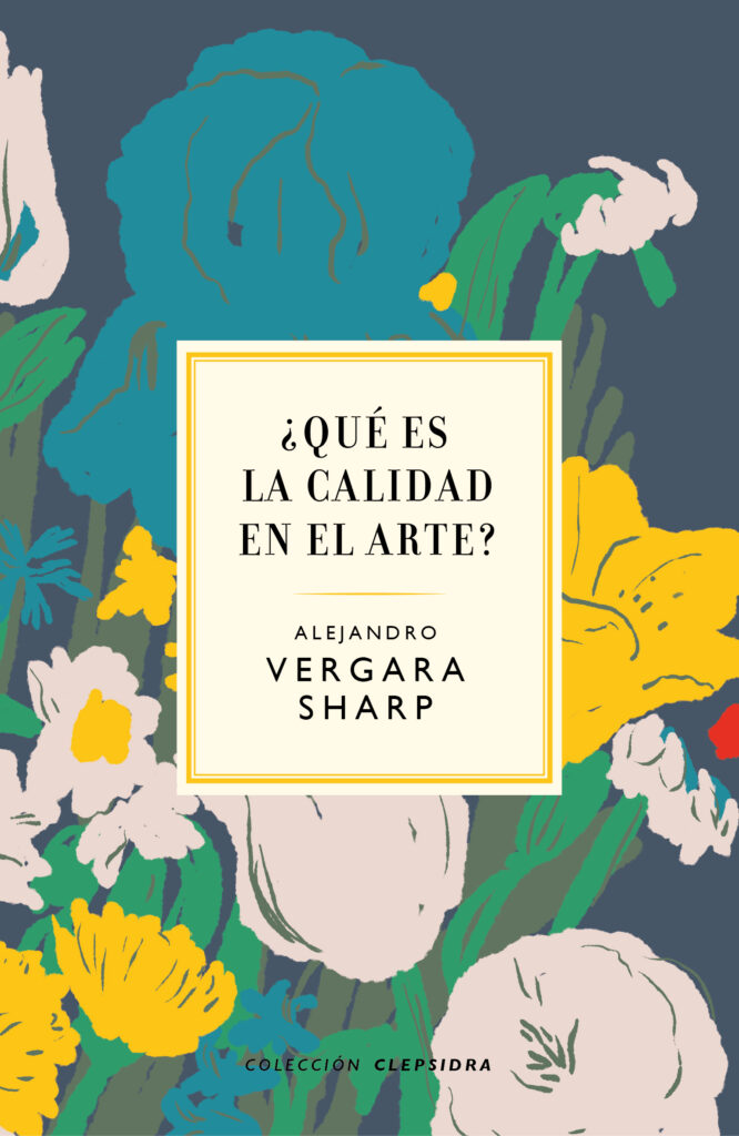 Alejandro Vergara. ¿Qué es la calidad en el arte?