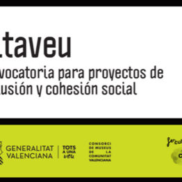 Altaveu. Convocatoria para proyectos de cohesión e inclusión social. Organiza el Consorci de Museus de la Comunidad Valenciana