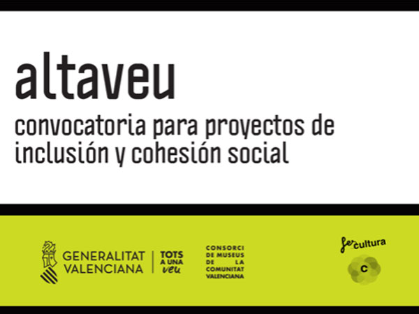 Altaveu. Convocatoria para proyectos de cohesión e inclusión social. Organiza el Consorci de Museus de la Comunidad Valenciana
