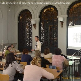 Entender el Arte. 14ª edición del curso gratuito de iniciación al arte para desempleados del Museo Lázaro Galdiano