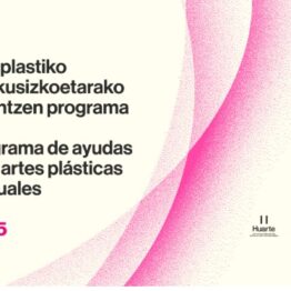 Programa de Ayudas a las Artes Plásticas y Visuales 2025. Centro Huarte