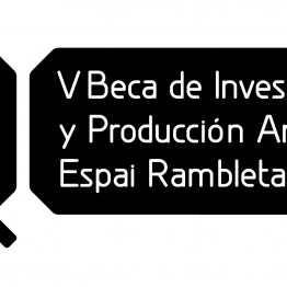 V Beca de producción e investigación artística de Espai Rambleta
