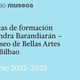 Becas de formación Gondra Barandiarán – Museo de Bellas Artes de Bilbao. Curso 2022-2023
