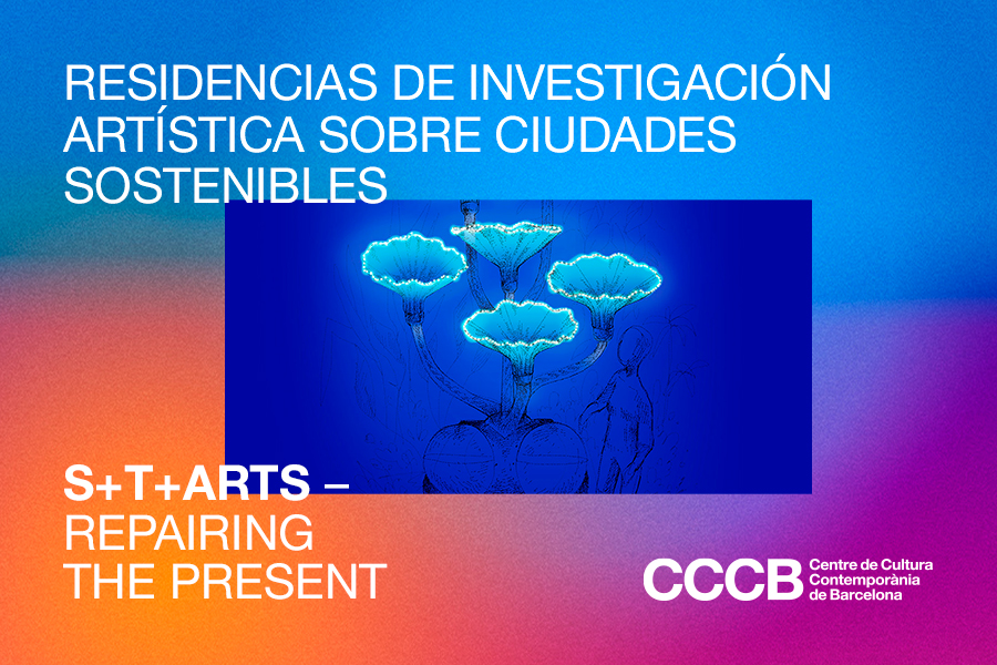 S+T+ARTS – Repairing the Present. CCCB