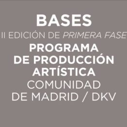 Primera fase. Programa de producción artística de la Comunidad de Madrid y DKV