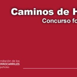 Concurso fotográfico Caminos de Hierro. Fundación de los Ferrocarriles Españoles