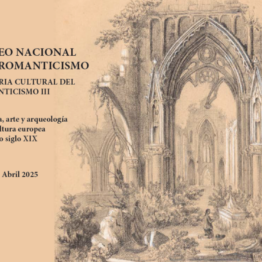 Historia, arte y arqueología en la cultura europea del largo siglo XIX. Museo Nacional del Romanticismo