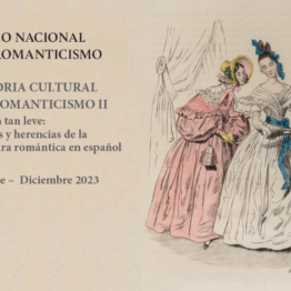 Un don tan leve: Fuentes y herencias de la literatura romántica en español. Museo Nacional del Romanticismo