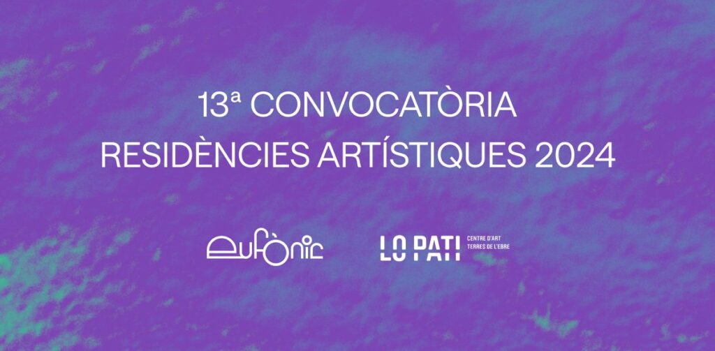 13ª Convocatoria de residencias artísticas Eufònic/ Lo Pati