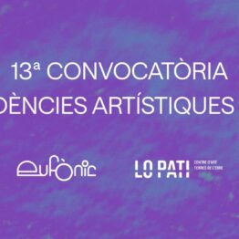 13ª Convocatoria de residencias artísticas Eufònic/ Lo Pati