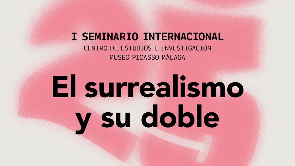 El surrealismo y su doble. Seminario internacional en el Museo Picasso Málaga