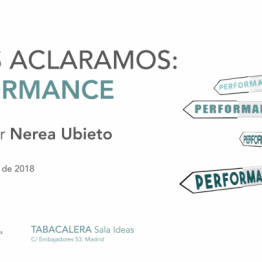 A ver si nos aclaramos… Performance. Primer taller de un ciclo dirigido por Nerea Ubieto en Tabacalera. Desde el 10 de mayo de 2018