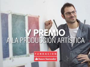 V Premio a la Producción Artística Fundación Banco Santander